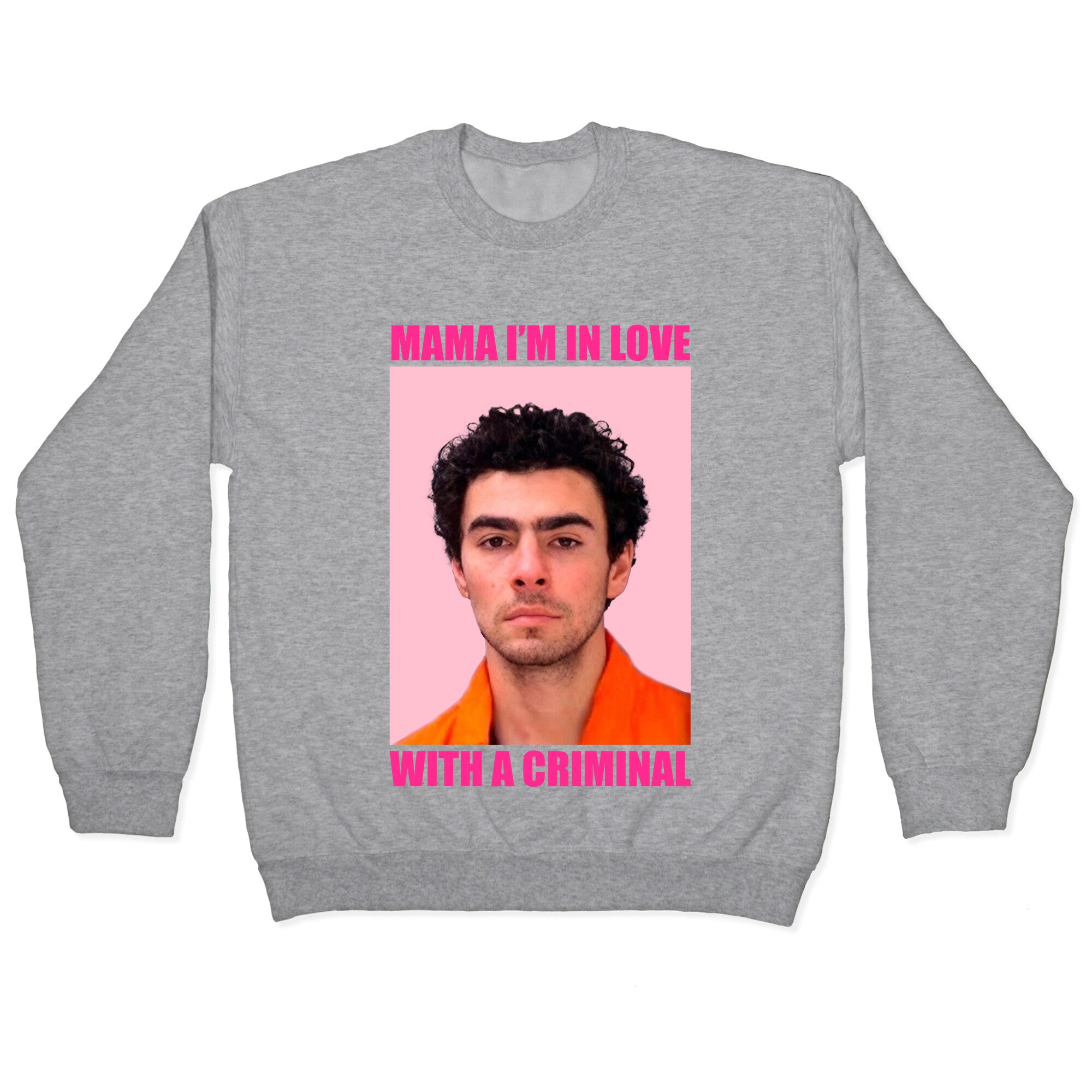 Luigi Mangione Mama Im In Love With A Criminal Valentines Day Crewneck Sweatshirt